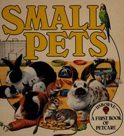 Cover of: Small Pets (A First Book of Pet Care Series)