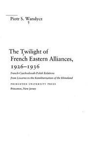 Cover of: The twilight of French eastern alliances, 1926-1936 by Piotr Wandycz