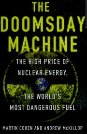 Cover of: The doomsday machine: the high price of nuclear energy, the world's most dangerous fuel