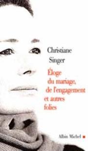Cover of: Eloge du mariage, de l'engagement et autres folies by Christiane Singer