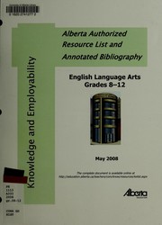 Cover of: English language arts grades 8-12: Alberta authorized resource list and annotated bibliography