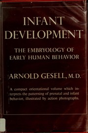 Cover of: Infant development; the embryology of early human behavior.