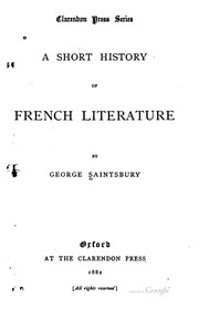 Cover of: A short history of French literature: from the earliest texts to the close of the nineteenth century
