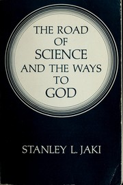 Cover of: The road of science and the ways to God by Stanley L. Jaki