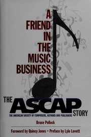 Cover of: A friend in the music business: the ASCAP story : the American Society of Composers, Authors and Publishers