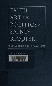 Faith, art, and politics at Saint-Riquier by Susan A. Rabe