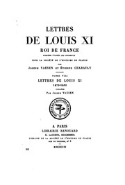 Cover of: Lettres de Louis XI, roi de France: publiées d'après les originaux pour la Société de l'histoire de France