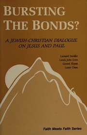 Cover of: Bursting the bonds?: a Jewish-Christian dialogue on Jesus and Paul