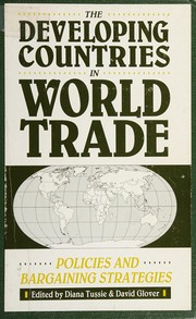 Cover of: The Developing countries in world trade: policies and bargaining strategies
