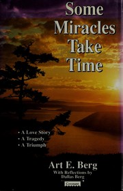 Cover of: Some miracles take time: a love story, a tragedy, a triumph