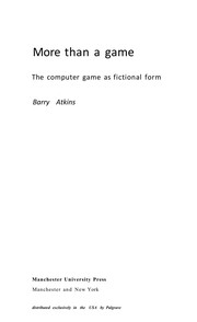 Cover of: MORE THAN A GAME: THE COMPUTER GAME AS FICTIONAL FORM.