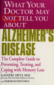 Cover of: What your doctor may not tell you about Alzheimer's disease: the complete guide to preventing, treating, and coping with memory loss