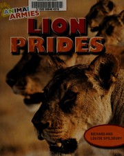 Lion prides by Richard Spilsbury, Louise Spilsbury
