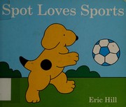 Cover of: Spot loves sports by Eric Hill