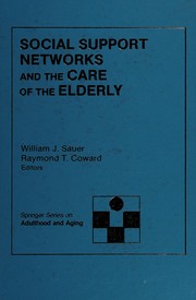 Cover of: Social support networks and the care of the elderly: theory, research, and practice