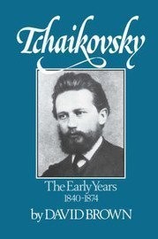 Cover of: The Early Years, 1840-1874 (Tchaikovsky, Vol. 1)