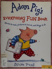 Cover of: Adam Pig's everything fun book: stories to read, pictures to look at, and things to do