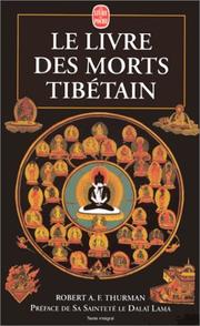 Cover of: Le Livre tibétain des morts: Comme il est communément intitulé en Occident, connu au Tibet sous le nom de : le Grand livre de la libération naturelle par la compréhension dans le monde intermédiaire