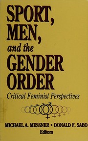Cover of: Sport, men, and the gender order: critical feminist perspectives