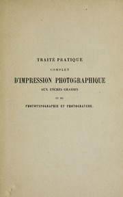 Cover of: Traite pratique complet d'impression photographique aux encres grasses et de phototypographie et photogravure