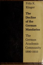 Cover of: The decline of the German mandarins; the German academic community, 1890-1933