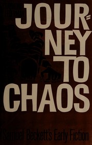 Cover of: Journey to chaos: Samuel Beckett's early fiction.
