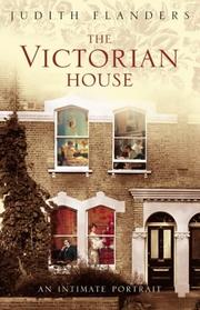 The Victorian house : domestic life from childbirth to deathbed