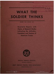 What the soldier thinks. A digest of War department studies on the attitudes of American troops. Periodical publication of the Research branch, Information and education division, War department. December, 1942-September, 1945. by United States. Army Service Forces. Information and education division.