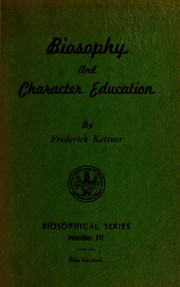 Cover of: Biosophy and character education by Frederick Kettner