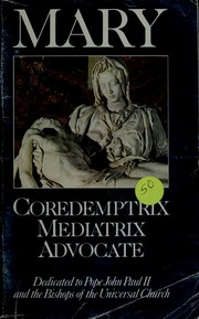 Cover of: Mary: coredemptrix, mediatrix, advocate