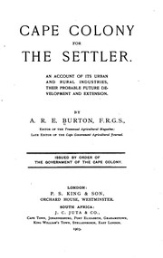 Cover of: Cape Colony for the Settler: An Account of Its Urban and Rural Industries ... by Alfred Richard Edward Burton