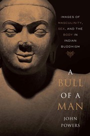 Cover of: A bull of a man: images of masculinity, sex, and the body in Indian Buddhism