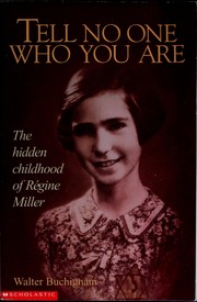 Cover of: Tell no one who you are: The hidden childhood of ReÌgine Miller