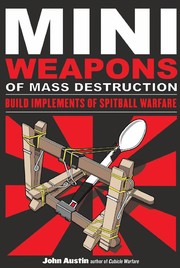 Cover of: Miniweapons of mass destruction: build implements of spitball warfare