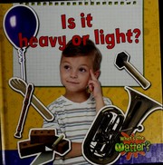 Cover of: Is it heavy or light?