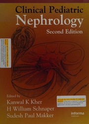 Cover of: Clinical pediatric nephrology by Edited by Kanwal K. Kher, H. William Schnaper, Sudesh Paul Makker.
