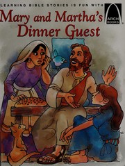 Cover of: Mary and Martha's dinner guest: Luke 10:38-42 for children