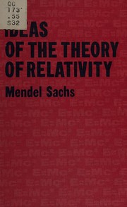 Ideas of the theory of relativity by Mendel Sachs