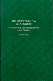 Cover of: The business-media relationship: countering misconceptions and distrust