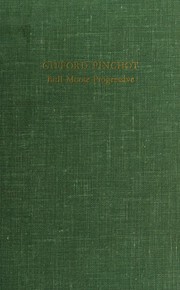 Gifford Pinchot, Bull Moose progressive by Martin L. Fausold