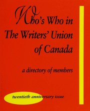Who's who in the Writers' Union of Canada by Writers' Union of Canada.