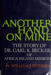Cover of: Another hand on mine: the story of Dr. Carl K. Becker of the Africa Inland Mission