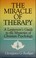 Cover of: The miracle of therapy