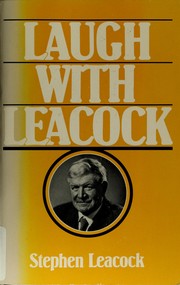 Cover of: Laugh with Leacock: an anthology of the best work of Stephen Leacock.