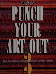 Cover of: Memory makers punch your art out 3: creative paper punch ideas for scrapbooks with techniques in color, pattern & dimension.