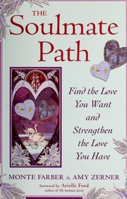Cover of: The soulmate path: find the love you want and strengthen the love you have