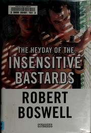 Cover of: The heyday of the insensitive bastards: stories