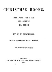 Cover of: Christmas books: Mrs. Perkins's ball, Our street, Dr. Birch by William Makepeace Thackeray