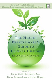 Cover of: The health practitioner's guide to climate change: diagnosis and cure