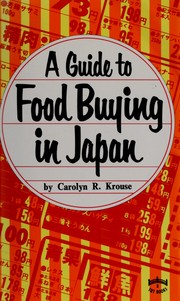 Cover of: A guide to food buying in Japan by Carolyn R. Krouse